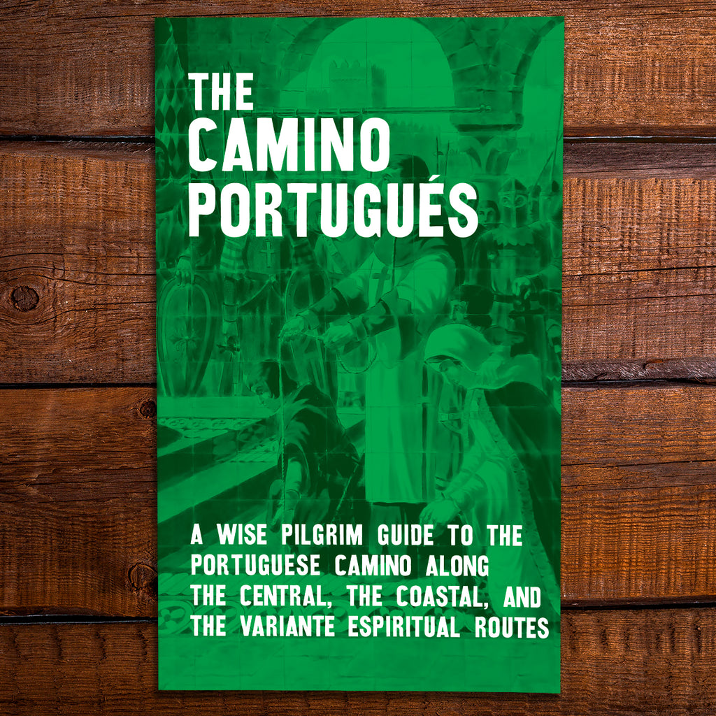 The Camino Portugués - A Guide to the Camino Portugués along the Central, the Coastal, and the Variante Espiritual Routes [2024 Edition]