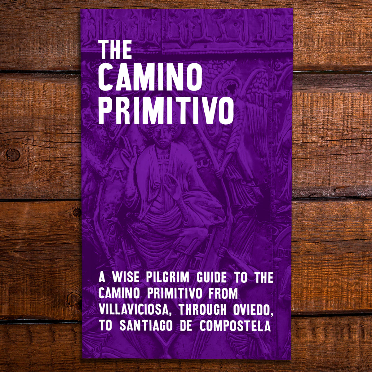 The Camino Primitivo - A Wise Pilgrim Guide to the Camino Primitivo from Villaviciosa, through Oviedo, to Santiago de Compostela [2024 Edition]